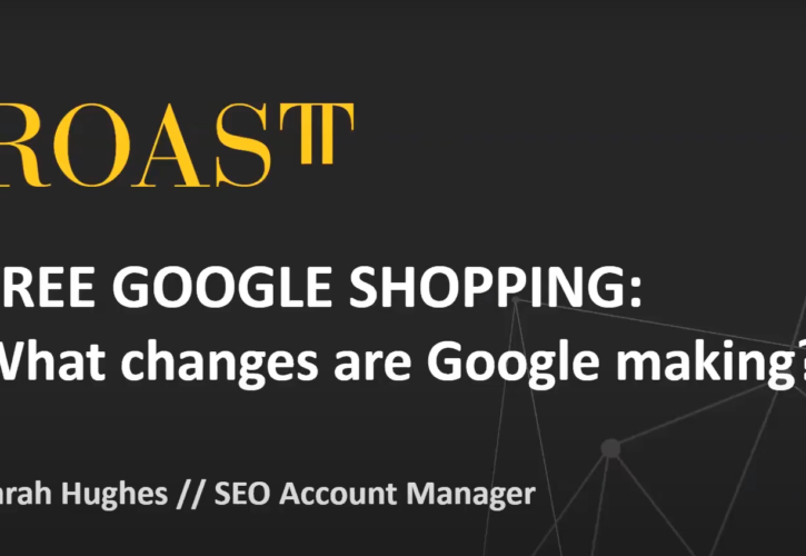 ‘Back to School’ with ROAST’s SEO Team: Google Shopping with Sarah Hughes